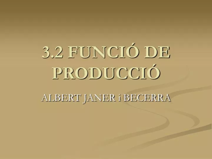 3 2 funci de producci