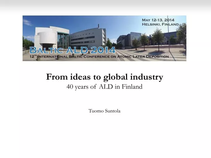 from ideas to global industry 40 years of ald in finland tuomo suntola