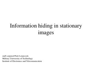 Information hiding in stationary images