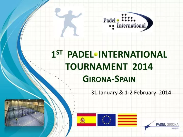 1 st padel international tournament 2014 girona spain