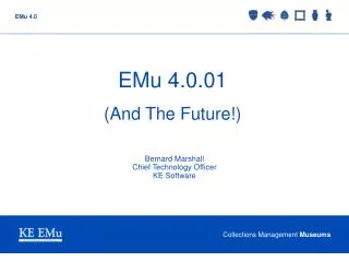 EMu 4.0.01 (And The Future!)