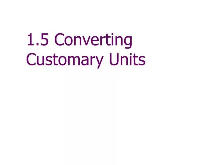 1 5 converting customary units