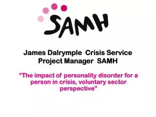 James Dalrymple Crisis Service Project Manager SAMH