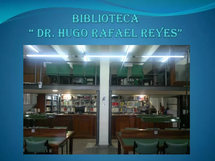 biblioteca dr hugo rafael reyes