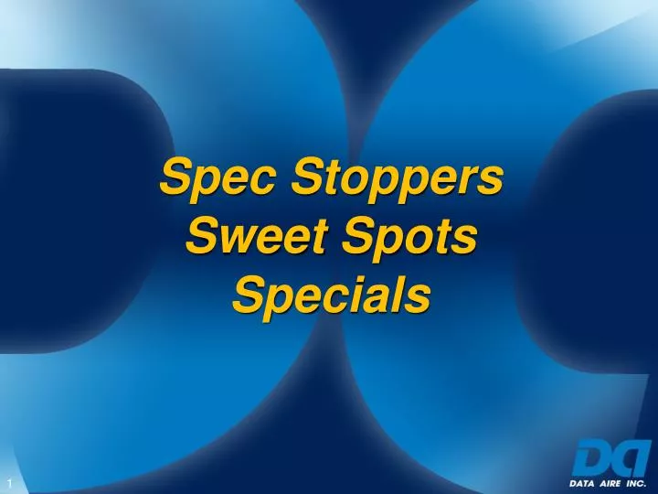 spec stoppers sweet spots specials