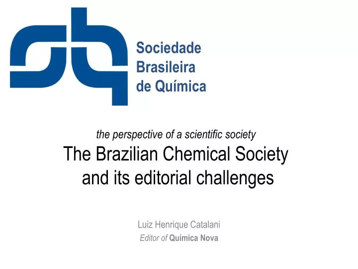 the perspective of a scientific society the brazilian chemical society and its editorial challenges