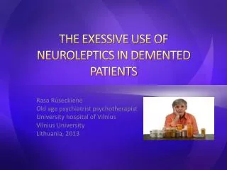 THE EXESSIVE USE OF NEUROLEPTICS IN DEMENTED PATIENTS