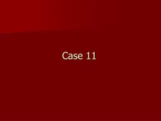 Case 11
