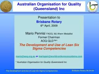 Presentation to Brisbane Rotary 6 th April, 2009 Mario Pennisi FAOQ, MJ Ahern Medallist