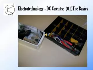 Electrotechnology - DC Circuits: (01)The Basics