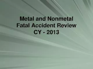 Metal and Nonmetal Fatal Accident Review CY - 2013