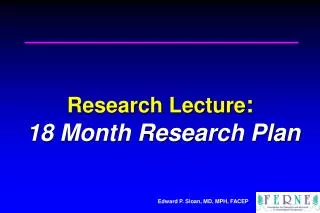 Research Lecture : 18 Month Research Plan
