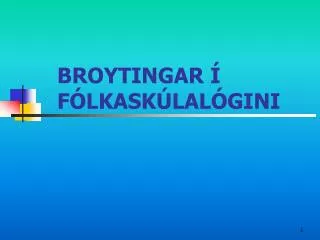 broytingar f lkask lal gini