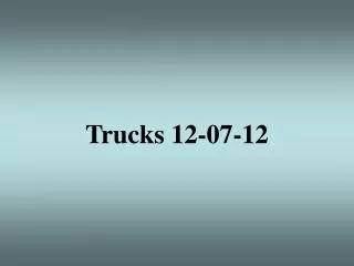 trucks 12 07 12