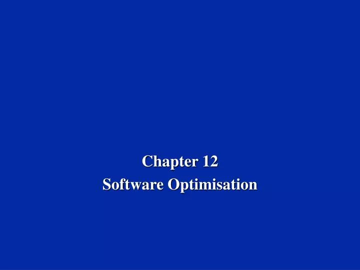 chapter 12 software optimisation