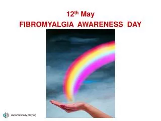 12 th May FIBROMYALGIA AWARENESS DAY