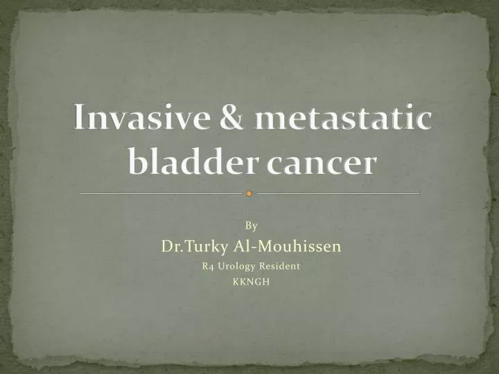 invasive metastatic bladder cancer