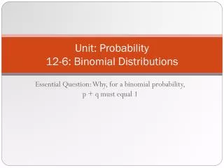 Unit: Probability 12-6: Binomial Distributions