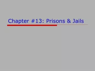 Chapter #13: Prisons &amp; Jails