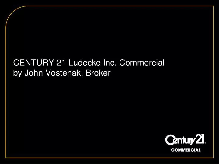 century 21 ludecke inc commercial by john vostenak broker