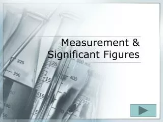 Measurement &amp; Significant Figures