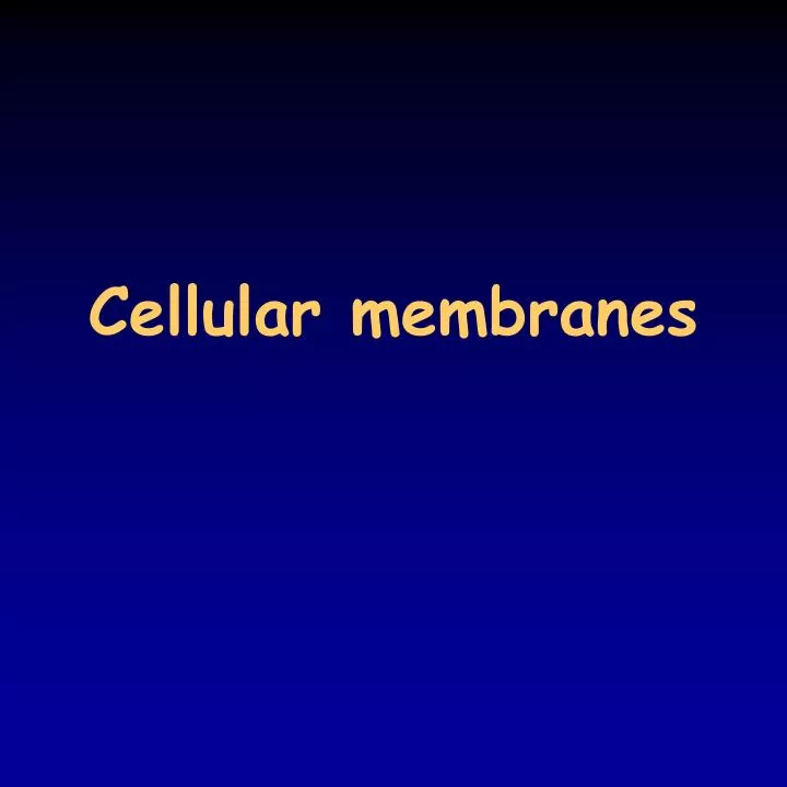 cellular membranes