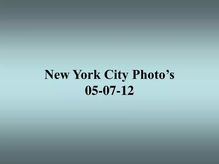 new york city photo s 05 07 12