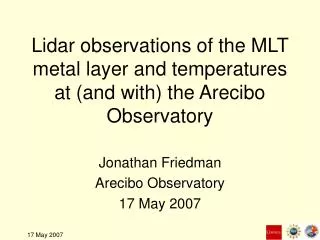 Lidar observations of the MLT metal layer and temperatures at (and with) the Arecibo Observatory