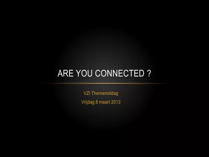 are you connected