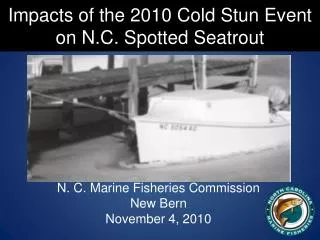 Impacts of the 2010 Cold Stun Event on N.C. Spotted Seatrout