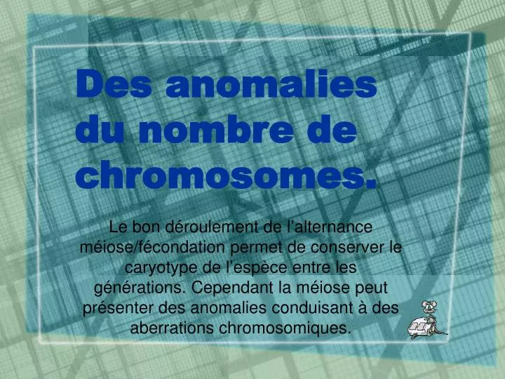 des anomalies du nombre de chromosomes