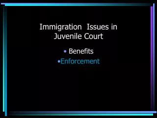 Immigration Issues in Juvenile Court