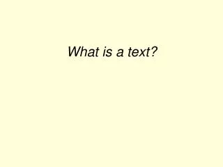 What is a text?