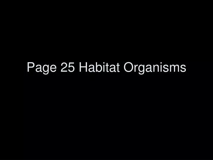 page 25 habitat organisms