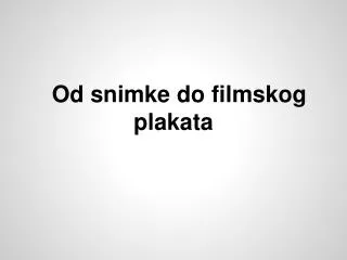 Od snimke do filmskog plakata