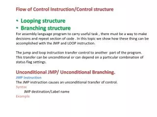 Flow of Control Instruction/Control structure Looping structure Branching structure