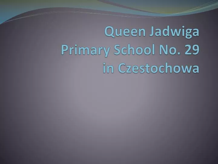 queen jadwiga primary school no 29 in czestochowa
