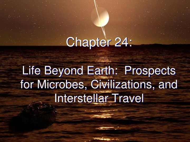 chapter 24 life beyond earth prospects for microbes civilizations and interstellar travel