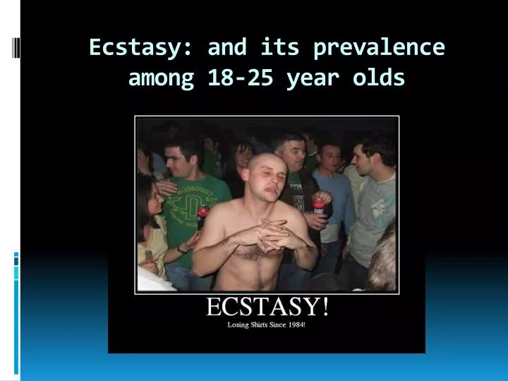 ecstasy and its prevalence among 18 25 year olds