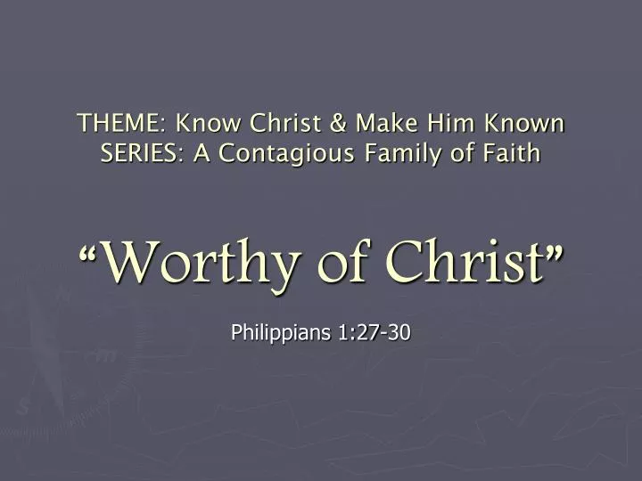 theme know christ make him known series a contagious family of faith worthy of christ