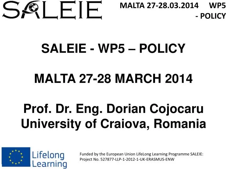 saleie wp5 policy malta 27 28 march 2014 prof dr eng dorian cojocaru university of craiova romania