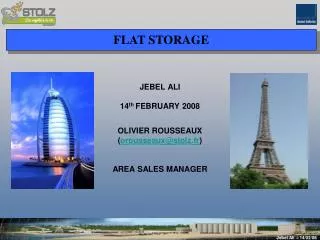 JEBEL ALI 14 th FEBRUARY 2008 OLIVIER ROUSSEAUX ( orousseaux@stolz.fr ) AREA SALES MANAGER