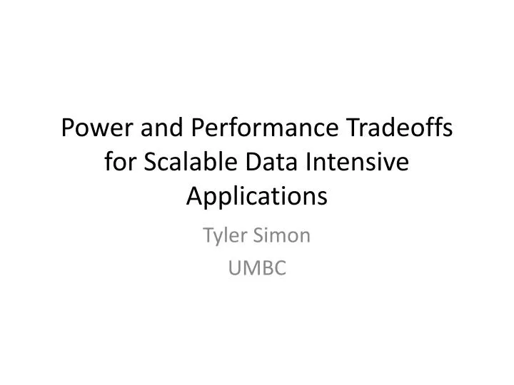 power and performance tradeoffs for scalable data i ntensive applications