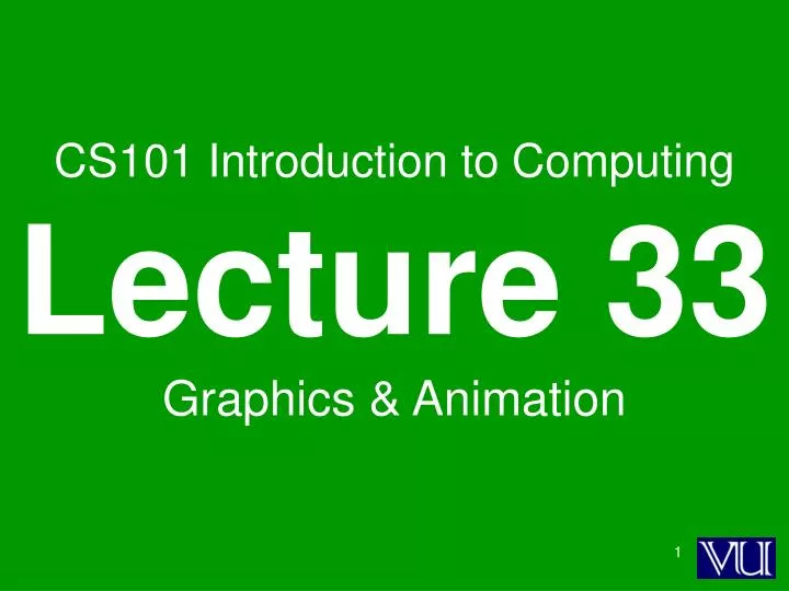 cs101 introduction to computing lecture 33 graphics animation