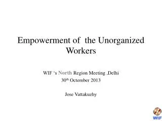 Empowerment of the Unorganized Workers