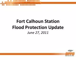 Fort Calhoun Station Flood Protection Update June 27, 2011