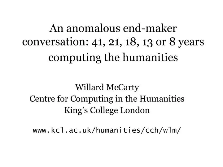 an anomalous end maker conversation 41 21 18 13 or 8 years computing the humanities