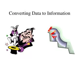 Converting Data to Information