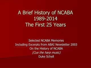 A Brief History of NCABA 1989-2014 The First 25 Years