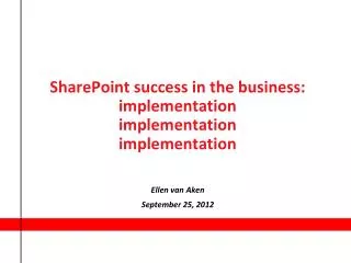 SharePoint success in the business: implementation implementation implementation